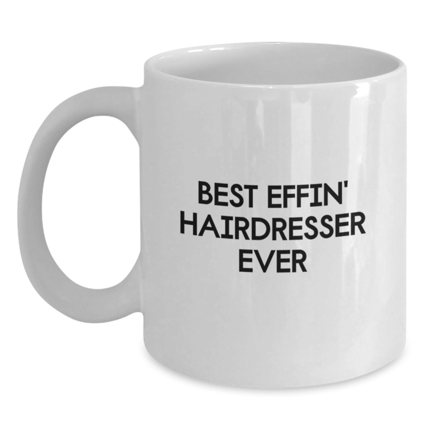Funny Hairdresser Gifts from Friends, Christmas Unique Mugs for Hairdresser, Best Effin' Hairdresser Ever Quote White Coffee Mug - Main