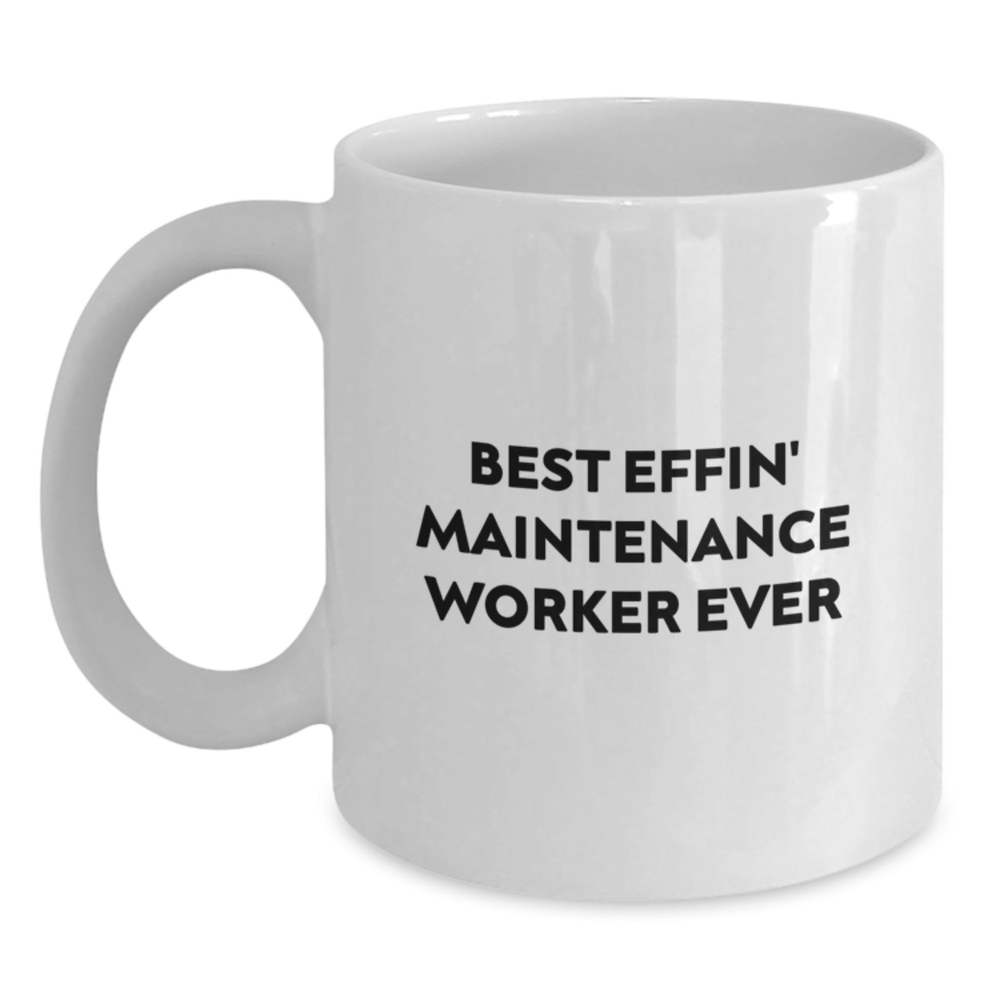 Funny Maintenance Worker Gifts from Friends - Best Effin' White Coffee Mug for Him or Her - Unique Graduation Gifts - Main