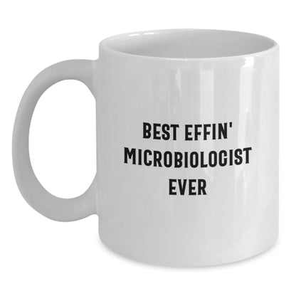 Funny Microbiologist Gifts for Men, Unique White Coffee Mug - 'Best Effin' Microbiologist Ever' Christmas Unique Gifts from Friends - Main