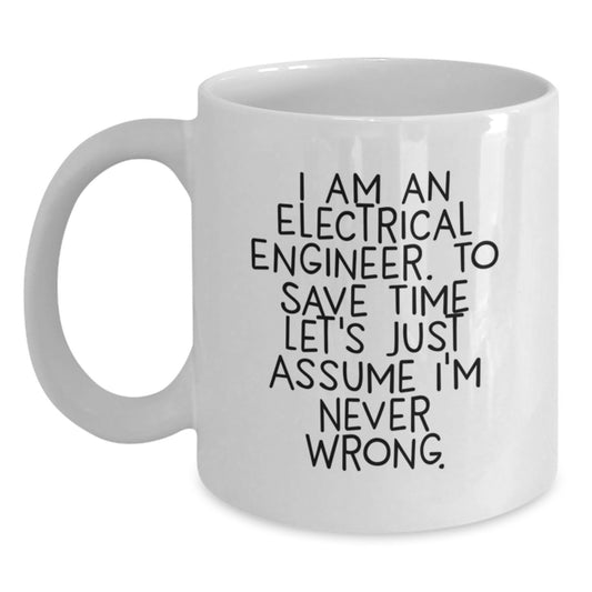 Funny Electrical Engineer Gifts from Men to Friends and Family - White Coffee Mug with I Am An Electrical Engineer Quote, Perfect for Christmas Unique Gifts - Main