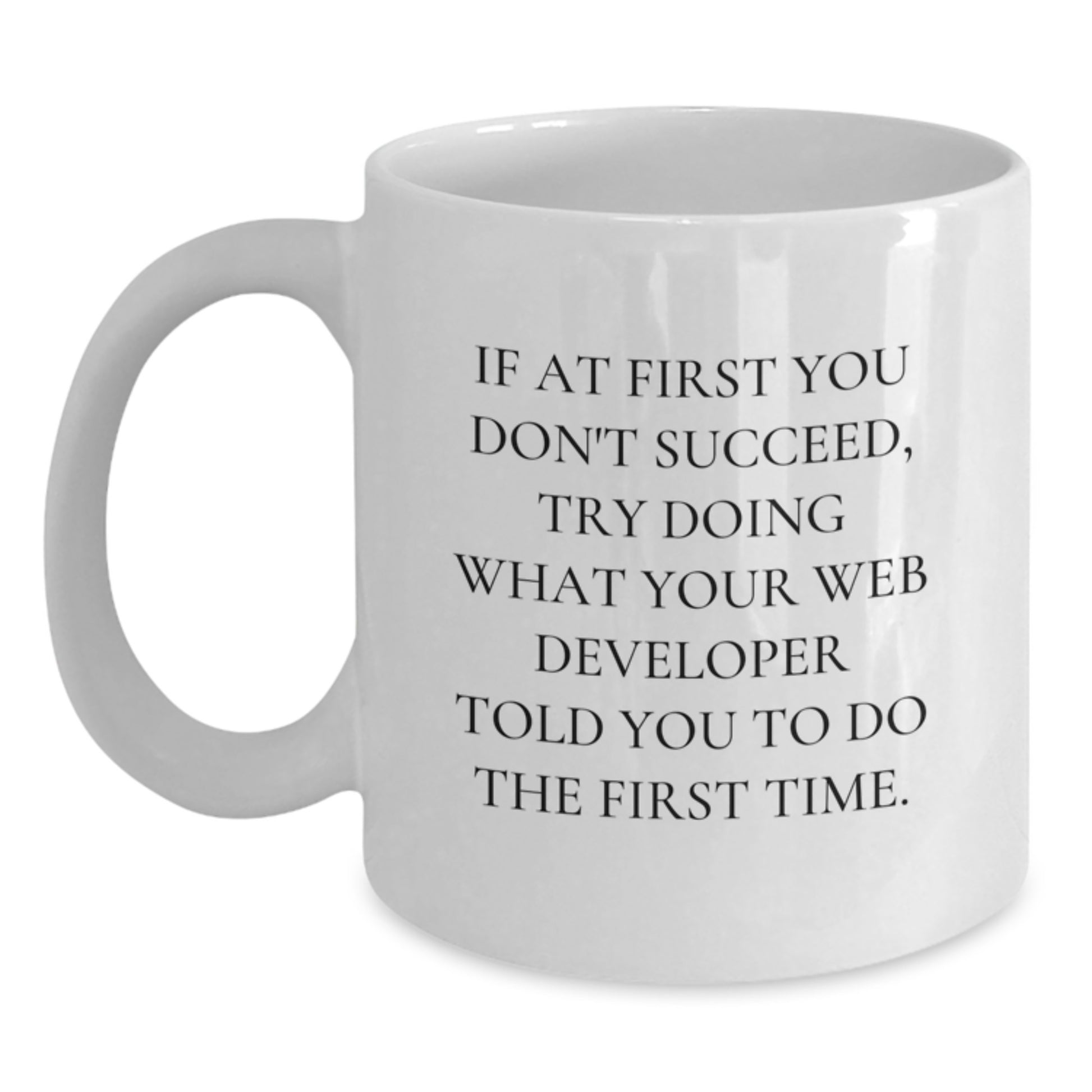Funny Web Developer Christmas Unique Gifts from Friends, Unique White Coffee Mug for Web Developer, If 'At First You Don't Succeed', White Coffee Mug, Web Developer Mug - Main