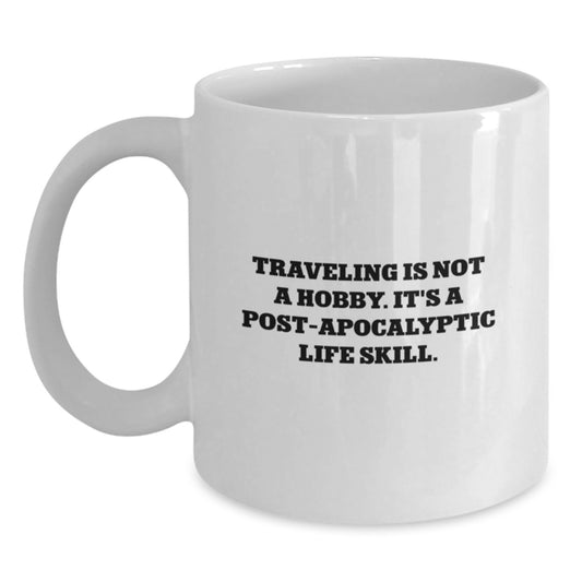 Traveling Gifts for Him, Funny White Coffee Mug with Quirky 'Traveling Is Not A Hobby' Design, Unique Christmas Memorable Presents Idea for Friends, Family, or Coworkers - Main
