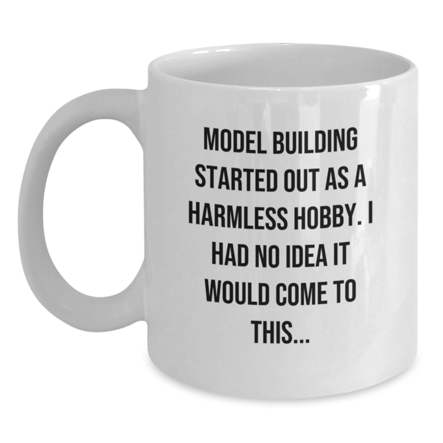 Funny Model Building Humor Gifts from Friends and Family for Enthusiasts, White Coffee Mug 11oz or 15oz Capacity, Perfect for Christmas Unique Presents - Main
