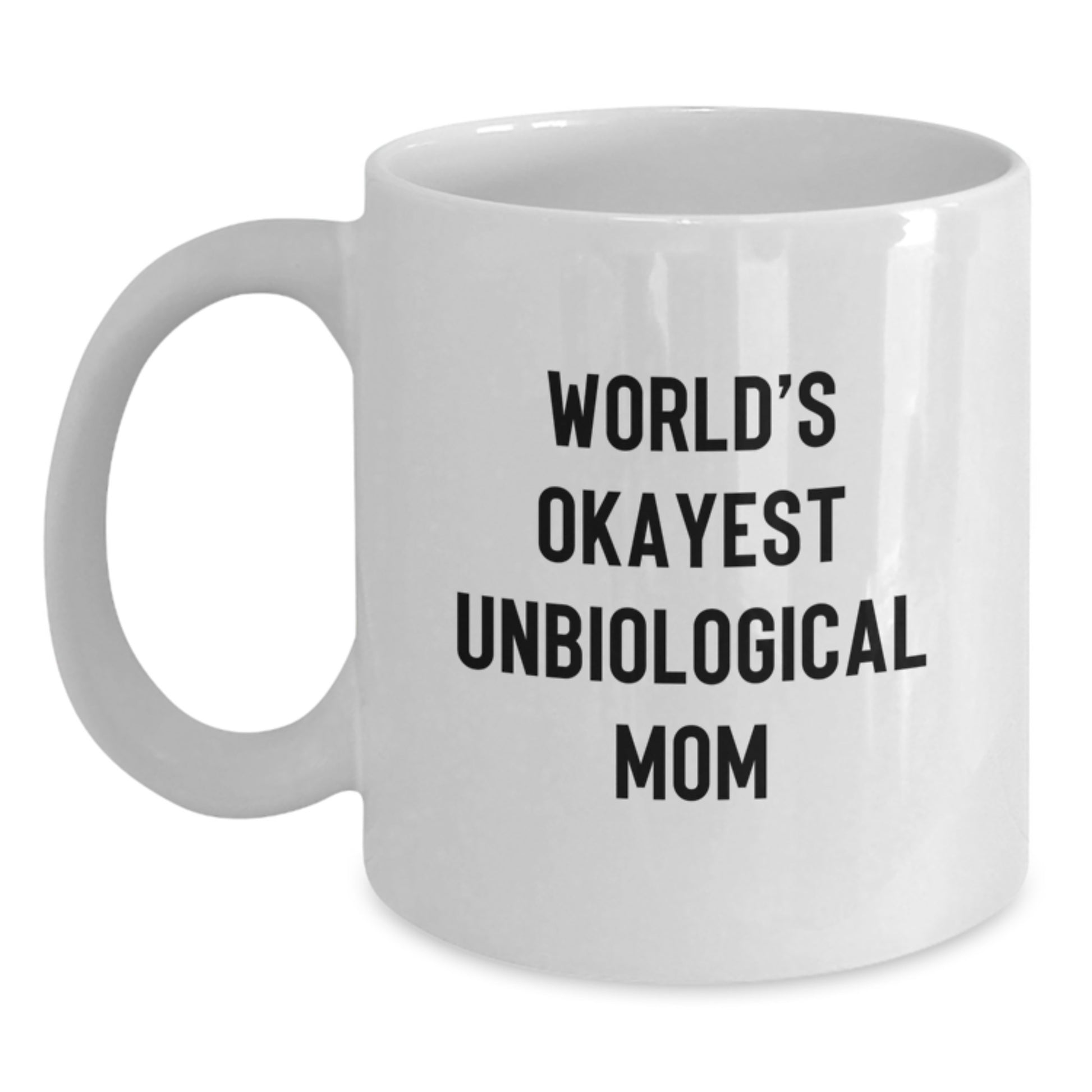 Funny Unbiological Mom Gifts from Friends for Unbiological Mom World's Okayest Unbiological Mom White Coffee Mug Birthday Unique Gifts - Main