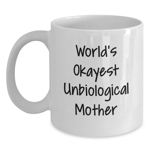Unbiological Mother Gifts, Funny White Coffee Mug, World's Okayest, Birthday Unique Gifts from Friends, Gifts for Unbiological Mother - Main