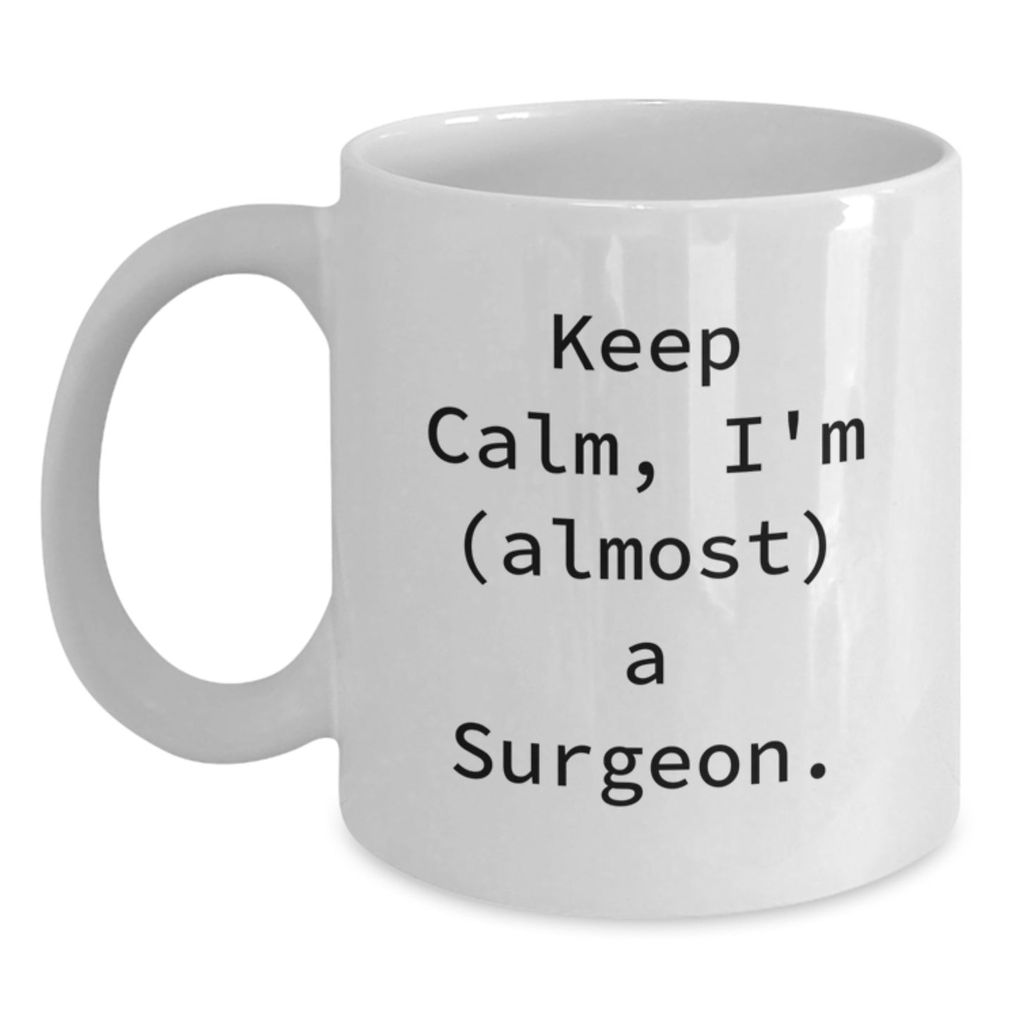 Funny Surgeon White Coffee Mug Gifts from Friends for Birthday - 'Keep Calm, I'm (almost) A Surgeon.' - Main