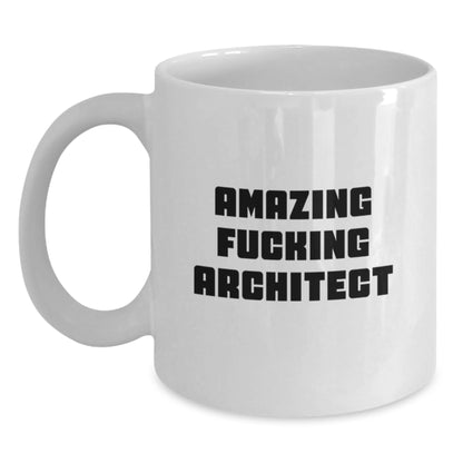 Funny Architect Quotes White Coffee Mugs Gifts for Men from Friends on Birthday with Amazing F--king Architect Quote, 11oz or 15oz, Ceramic, Microwave, and Dishwasher Safe - Main