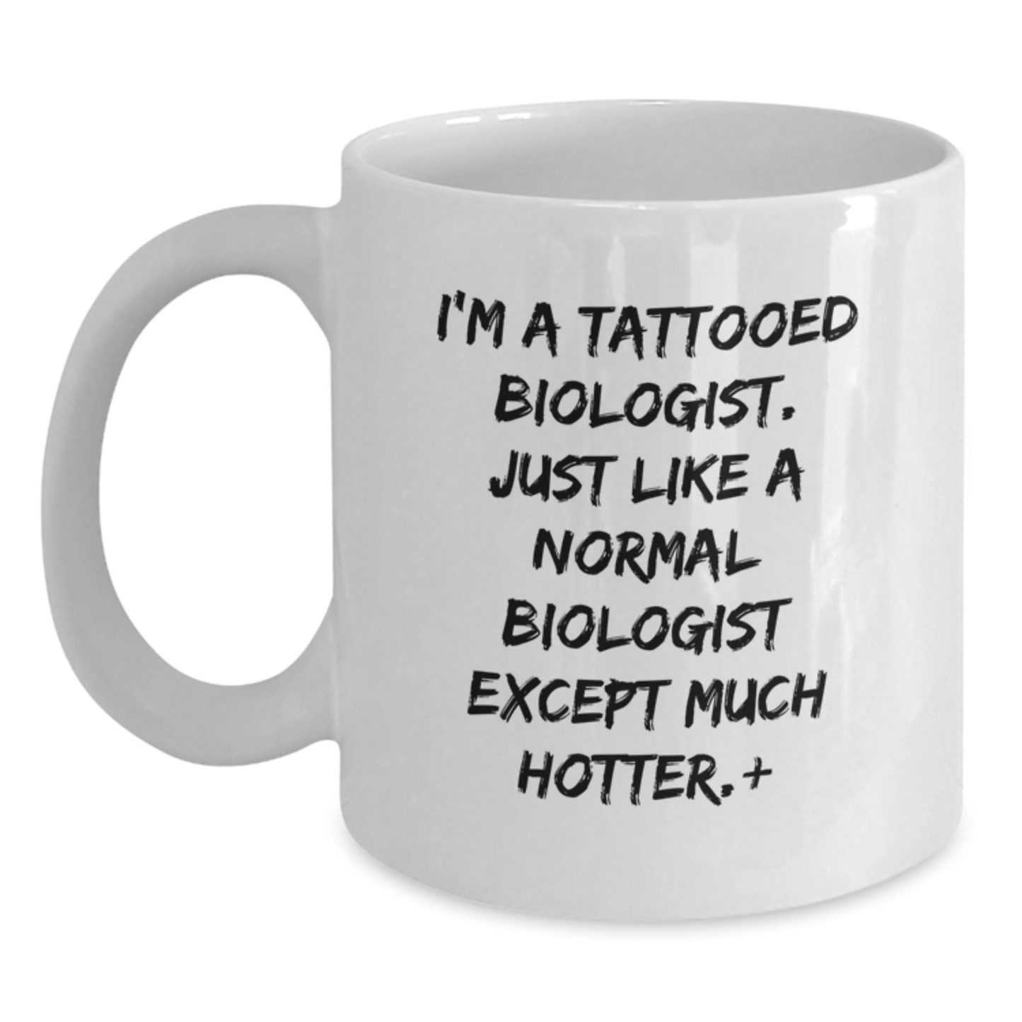 Funny Biologist Gifts for Birthday - 'I'm A Tattooed Biologist...' White Coffee Mug, Gifts from Friends for Biologist White / 11oz