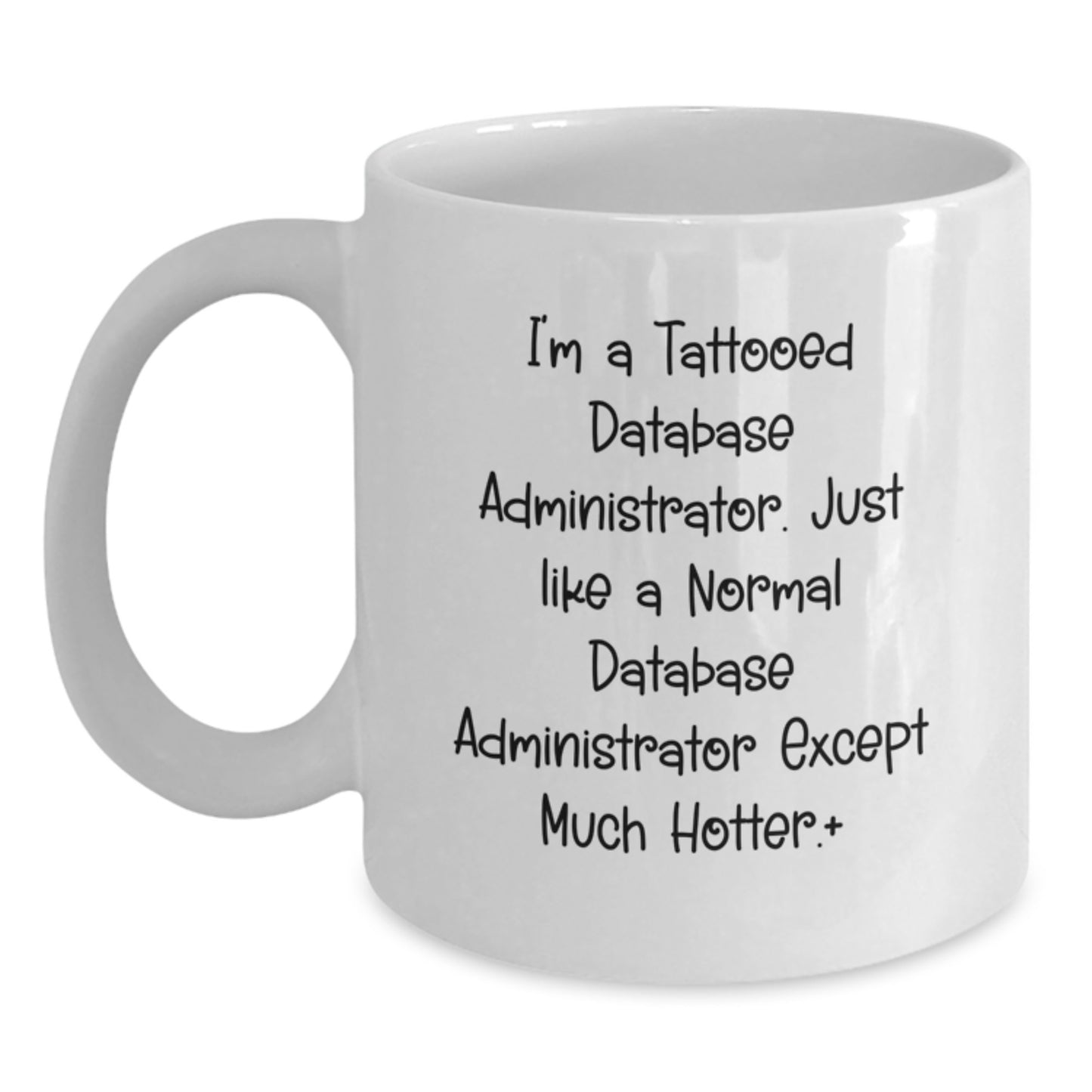 Funny Database Administrator Gifts, White Coffee Mug, Unique Birthday presents from Men to Database Administrator Friends, Inspirational Quote Inside - Main