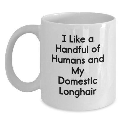 Funny Domestic Longhair Cat Lovers Gifts, I Like A Handful Of Humans And My Domestic Longhair, White Coffee Mug, Birthday Unique Presents from Family to Friends - Main