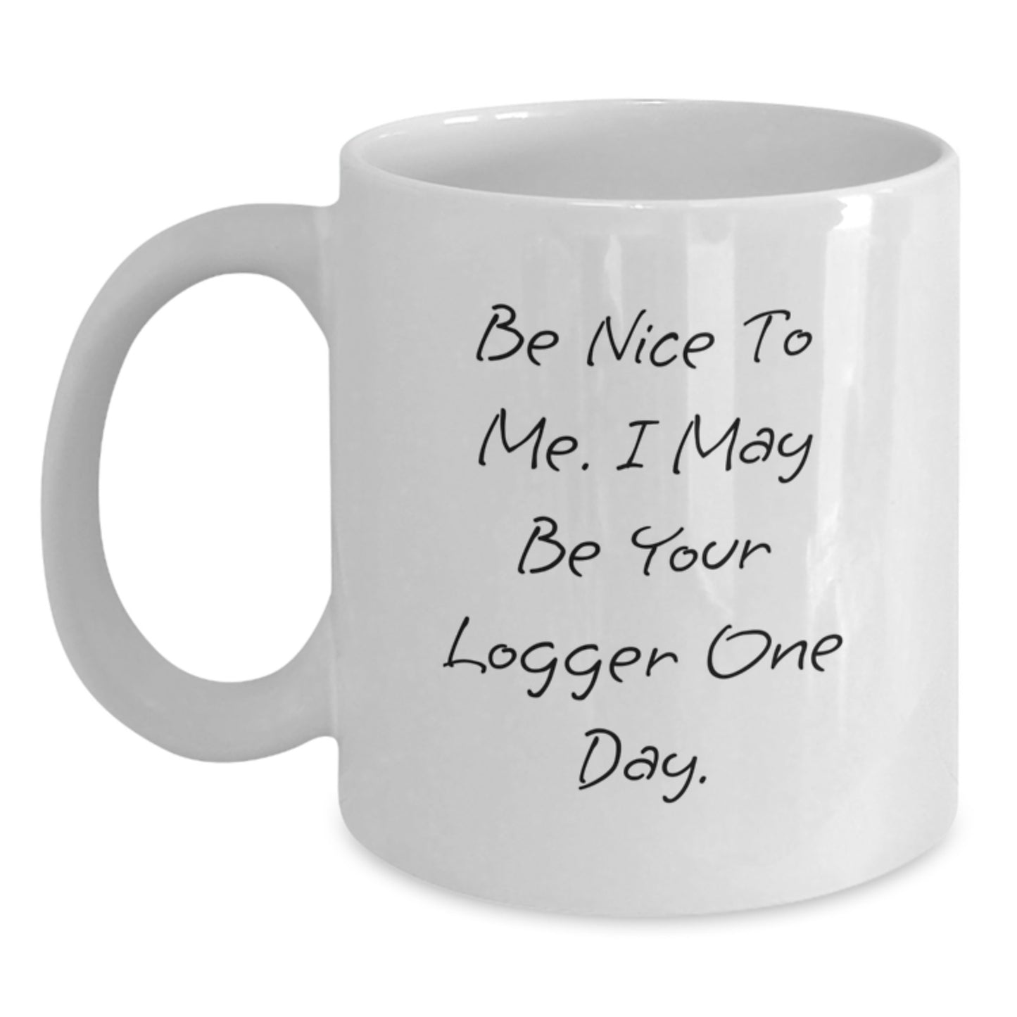 Funny Logger Quotes Gifts from Men to Logger Friends and Family at Christmas Time White Coffee Mug - Main