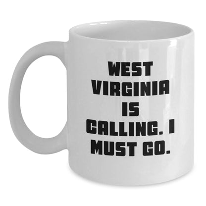 West Virginia Calling, White Coffee Mug for Birthday Unique Gifts from Friends, West Virginia Enthusiasts Must Go - Main