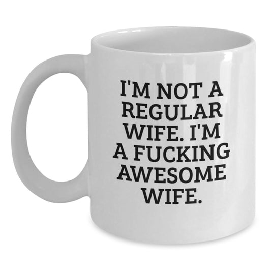 Gifts from Men to Wife, Funny White Coffee Mug with Awesome Message, Unique Birthday Unique Gifts for Wife, White 11oz/15oz Ceramic Mug - Main