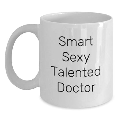 Smart Sexy Talented Doctor White Coffee Mug, Funny Graduation Gifts from Friends, Gifts for Doctor - Main