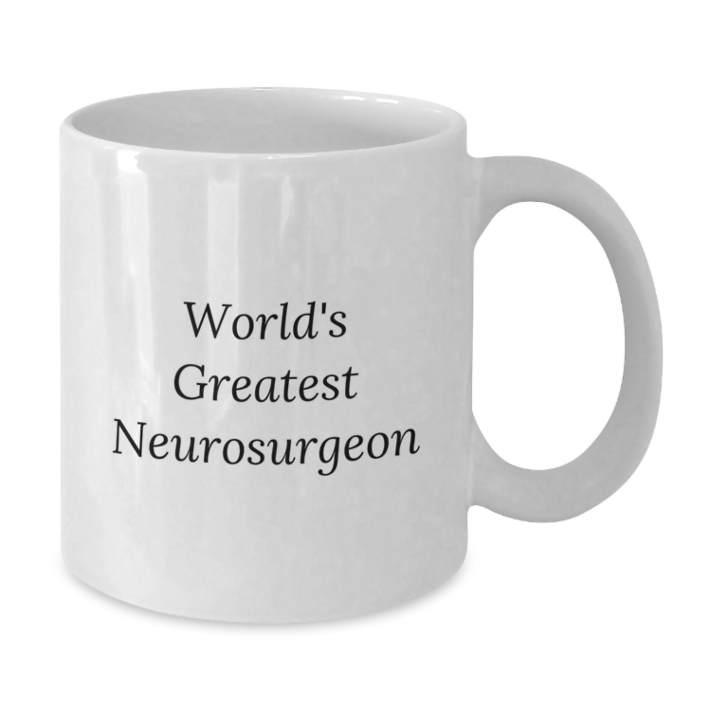 Funny Neurosurgeon Inspirational Quotes White Coffee Mug Gifts from Men to World's Greatest Neurosurgeon on Valentine's - Additional