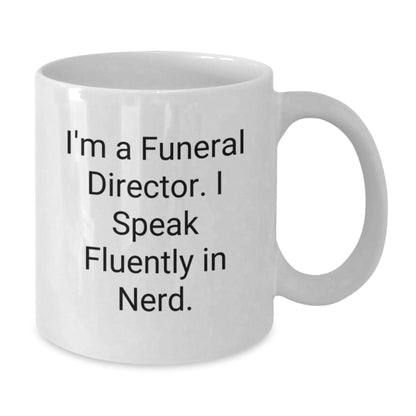 Funny Gifts from Men to Funeral Directors, Christmas Unique Mugs, White Ceramic Coffee Mug, I'm A Funeral Director. I Speak Fluently In genius. - Additional