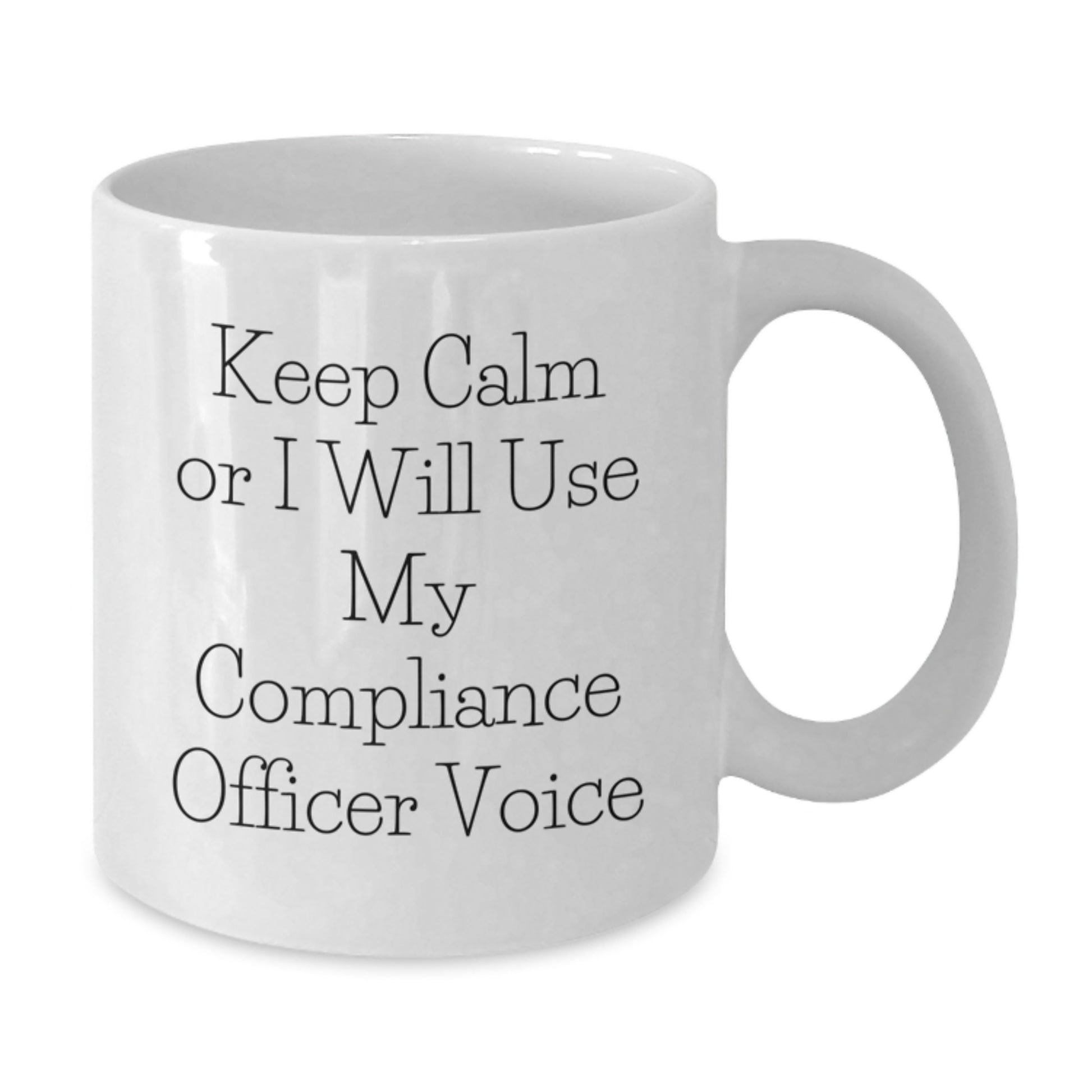 Funny Compliance Officer Gifts from Men to Women Valentine's Unique White Coffee Mug 'Keep Calm Or I Will Use My Compliance Officer Voice' - Additional