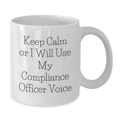 Funny Compliance Officer Gifts from Men to Women Valentine's Unique White Coffee Mug 'Keep Calm Or I Will Use My Compliance Officer Voice' - Additional