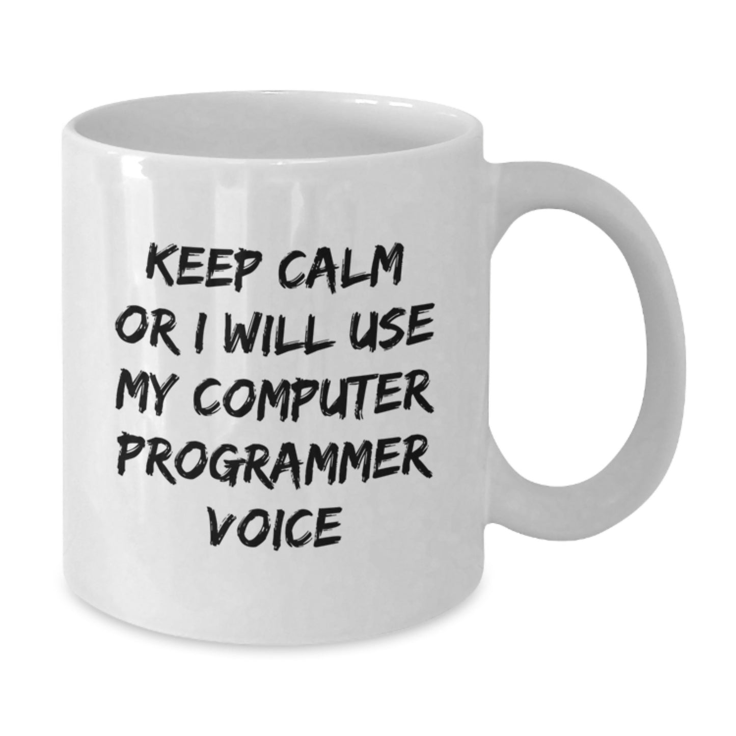 Funny Computer Programmer White Coffee Mug Gifts for Men Friends Colleagues from Family - Keep Calm Or I Will Use My Computer Programmer Voice, Unique Christmas Unique Gifts - Additional