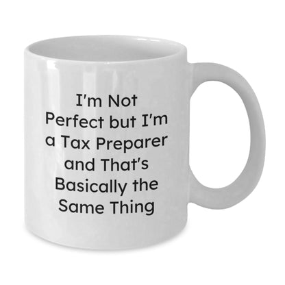 Funny Tax Preparer Gifts for Men - I'm Not Perfect But I'm A Tax Preparer And That's Basically The Same Thing White Coffee Mug, Birthday Unique Gifts from Friends - Additional