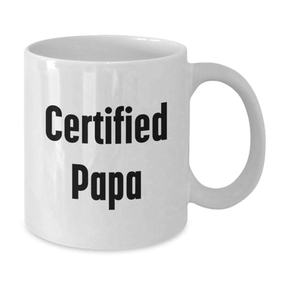Funny Papa Gifts - 'Certified Papa' Quote White Coffee Mug, Perfect for Birthday, Gifts from Men to Papa, Papa's Unique Birthday Unique Gifts - Additional