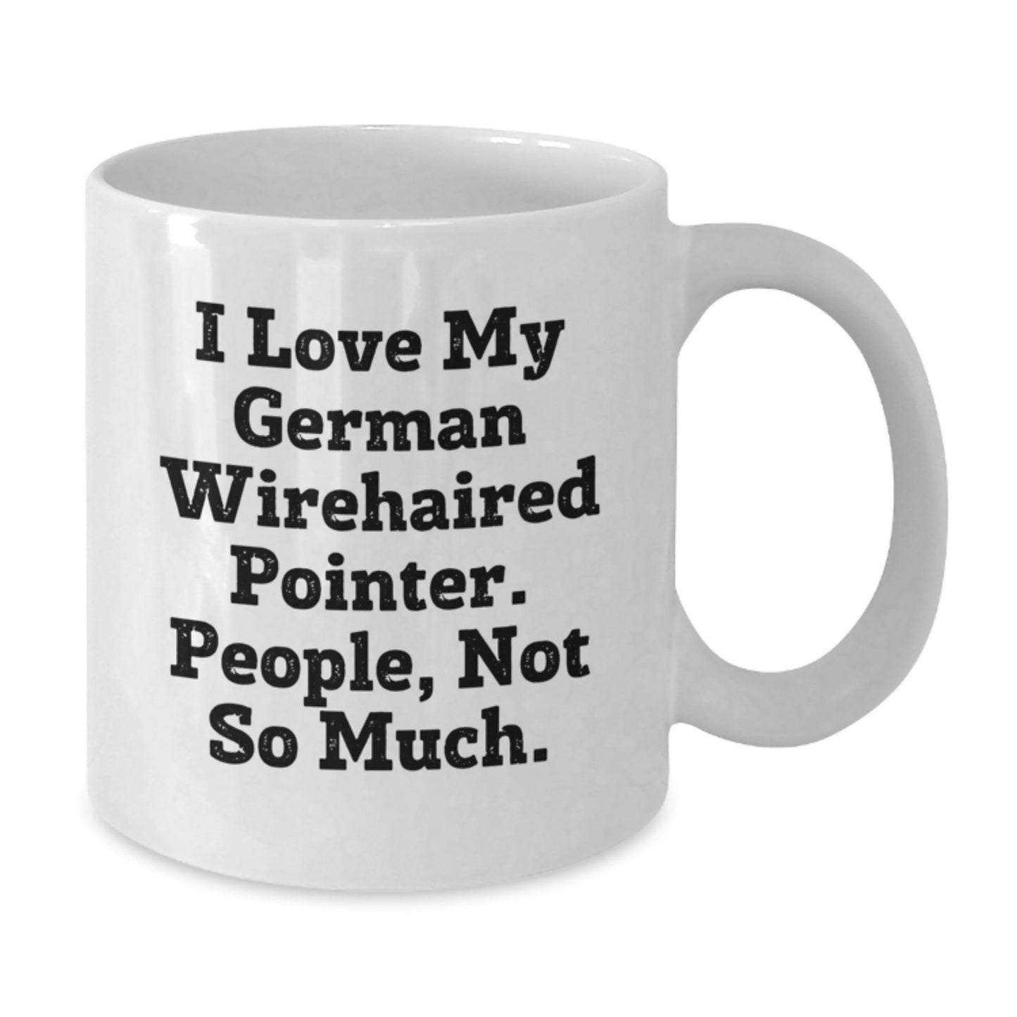 Funny German Wirehaired Pointer Dog Lover Gifts from Friends for Birthday Morning - I Love My German Wirehaired Pointer. People, Not So Much. on White Coffee Mug - Additional