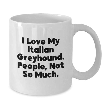Italian Greyhound Dog Lover's Funny White Coffee Mug Gifts from Friends and Family for Birthday - Additional