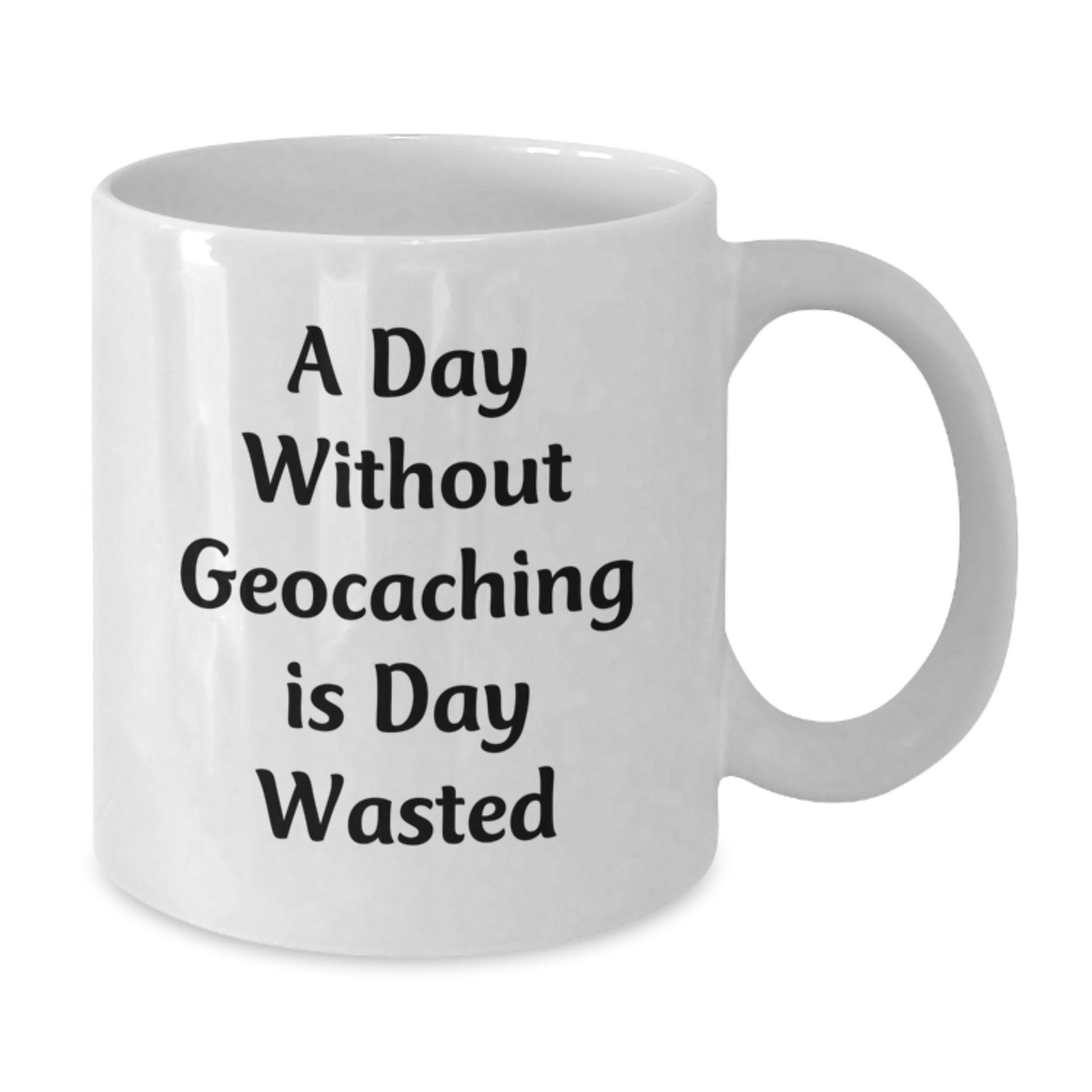 Geocaching Enthusiasts Gifts, Funny White Coffee Mug for Birthday 'A Day Without Geocaching Is Day Wasted', Gifts from Friends for Geocaching Lovers - Additional