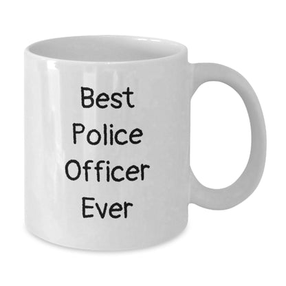 Funny Police Officer Gifts, Best Police Officer Ever White Coffee Mug, Birthday Unique Gifts from Friends, White Ceramic Gifts for Police Officers - Additional