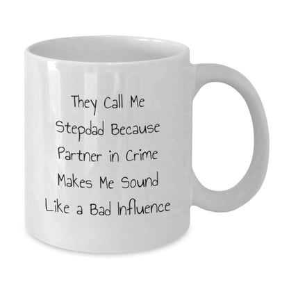 Funny Stepdad Birthday Unique Gifts from Men, Gifts for Stepdad, White Coffee Mug for Him, 'They Call Me Stepdad Because Partner In Crime Makes Me Sound Like A Bad Influence' Quote - Additional