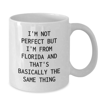 Florida Fun White Coffee Mug, I'm Not Perfect But I'm From Florida And That's Basically The Same Thing, Funny Birthday Unique Gift for Friends, Family, or Coworkers from Florida - Additional