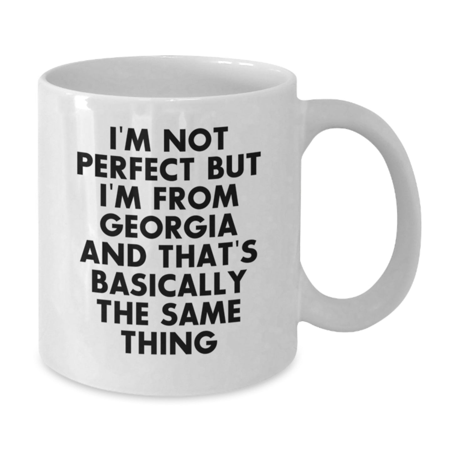 Funny Georgia White Coffee Mug Gifts from Friends for Birthday, 'I'm Not Perfect But I'm From Georgia And That's Basically The Same Thing', White Ceramic Mug - Additional