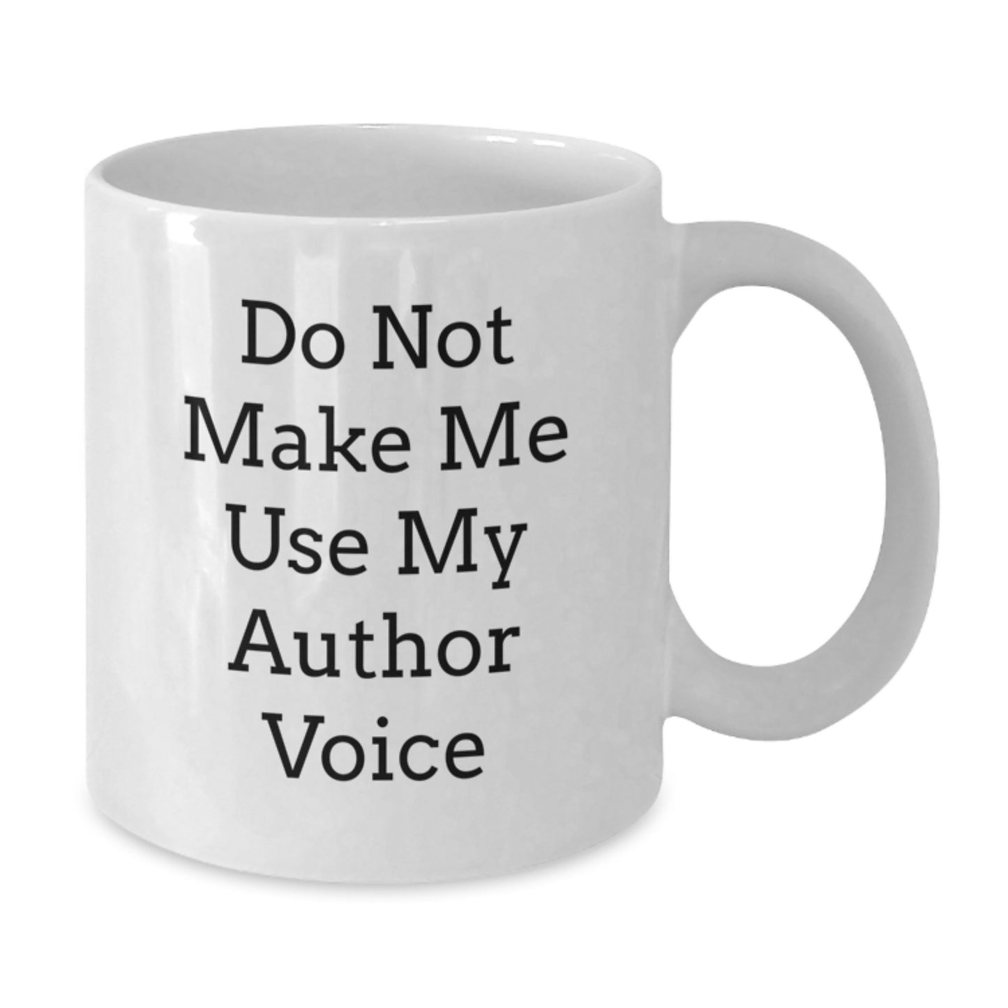 Funny Author Gifts from Friends for Men and Women, White Coffee Mug, Do Not Make Me Use My Author Voice Christmas Unique Gifts - Additional