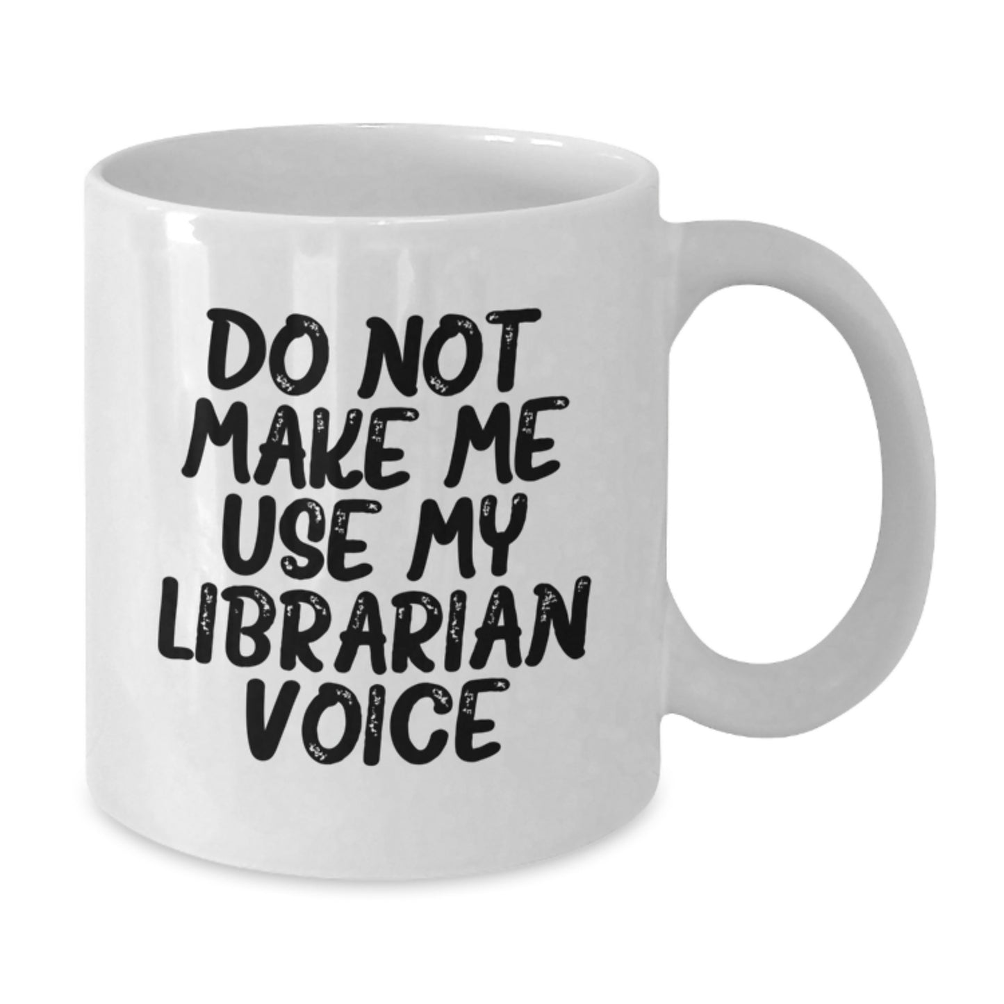 Funny Librarian Gifts from Friends for Librarian, Do Not Make Me Use My Librarian Voice White Coffee Mug, White Ceramic 11oz or 15oz, Perfect for Librarian Appreciation Christmas Unique Gifts - Additional