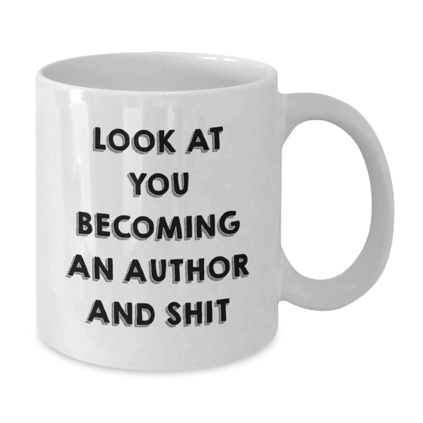 Funny Author Gifts for Him - White Coffee Mug - 'Look At You Becoming An Author And Shit' Christmas Unique Gifts from Friends to Author Enthusiasts - Additional