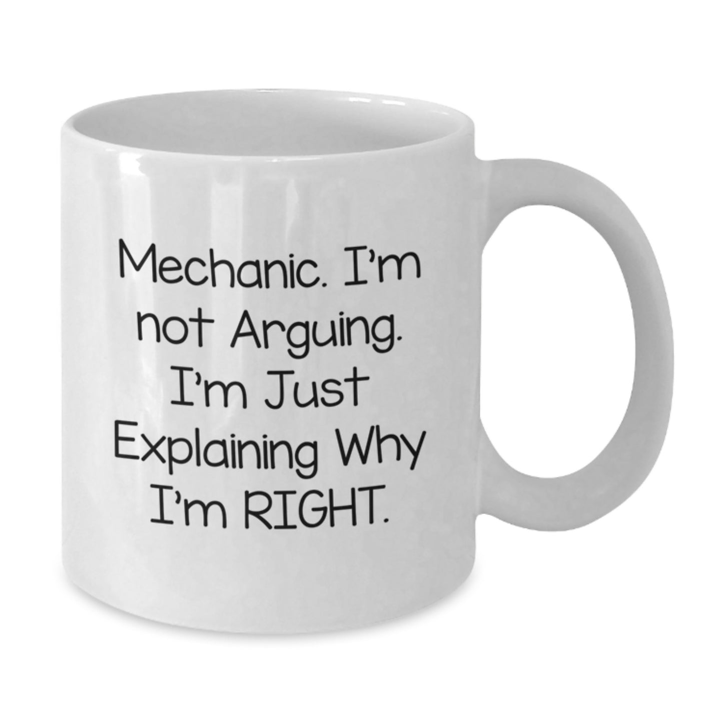 Funny Mechanic Gifts for Men from Friends - White Coffee Mug with I'm Not Arguing. I'm Just Explaining Why I'm Right. - Christmas Unique Gifts - Additional