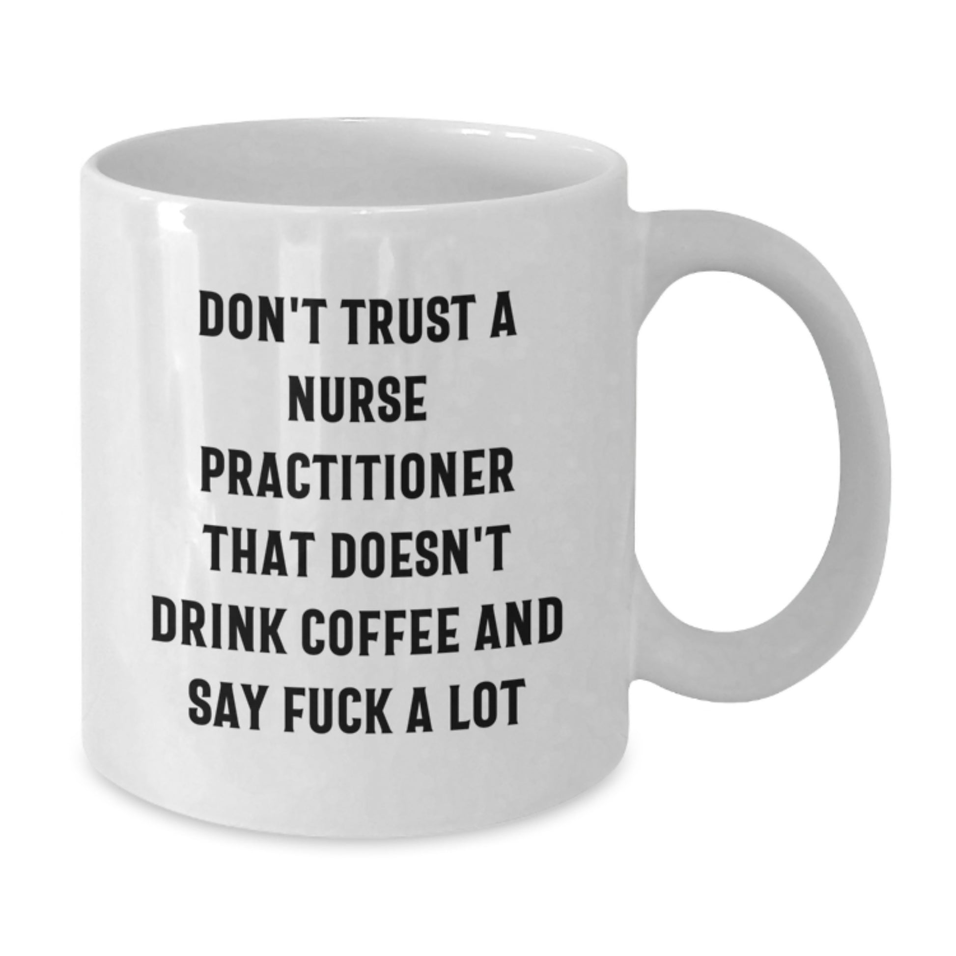 Funny Nurse Practitioner Gifts for Men and Women from Coworkers and Family - White Coffee Mug - Gifts for Nurse Practitioners Who Love to Drink Coffee - Additional