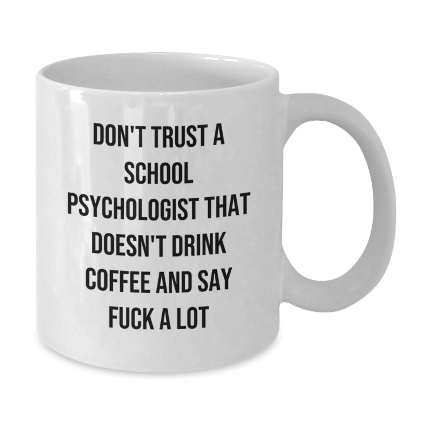 Funny Gifts from Family to School Psychologist, White Coffee Mug - Don't Trust A School Psychologist That Doesn't Drink Coffee And Say F--k A Lot Christmas Unique Gifts - Additional