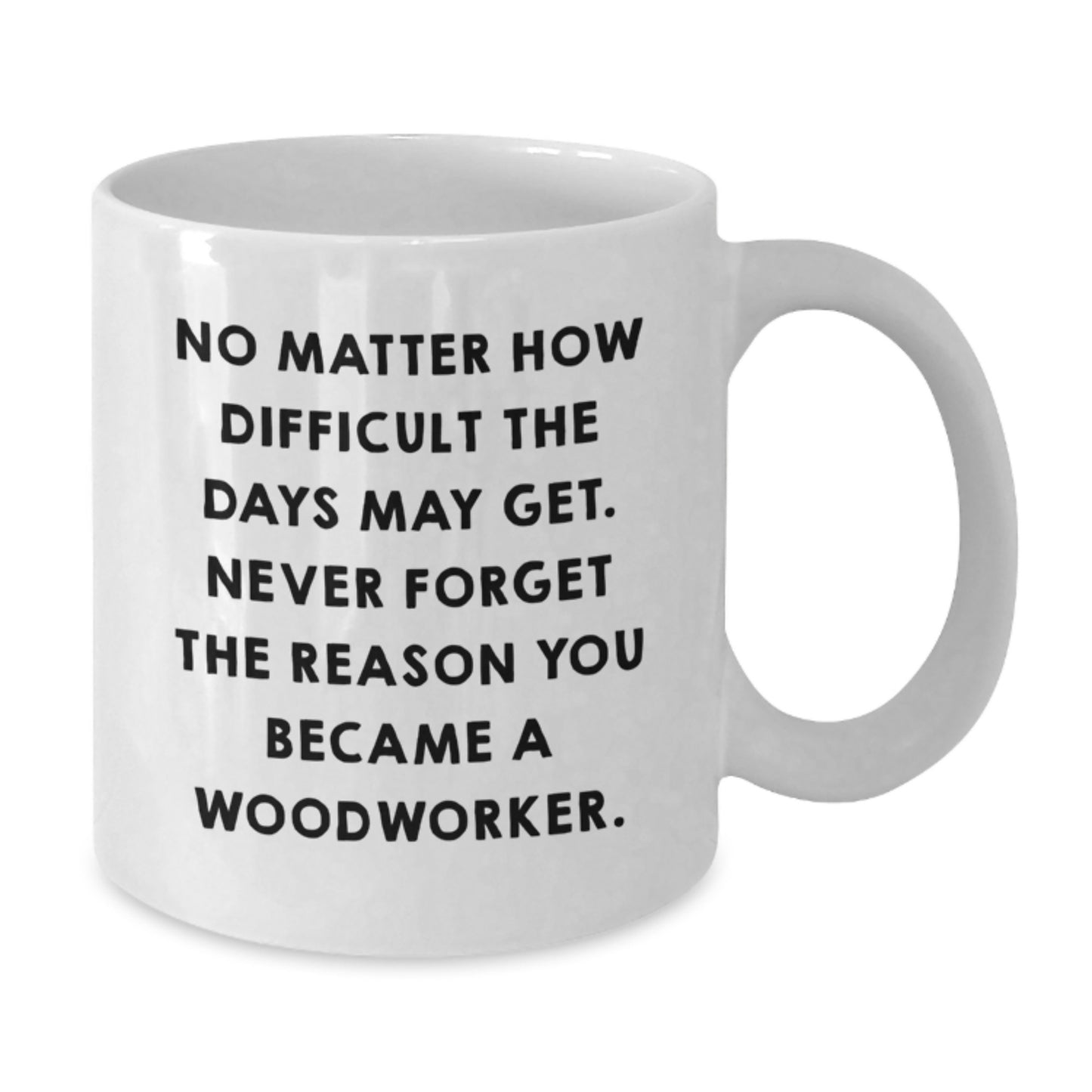 Unique Gifts for Woodworker Men - Funny White Coffee Mug - Birthday Unique Present for Friends from Family - Additional