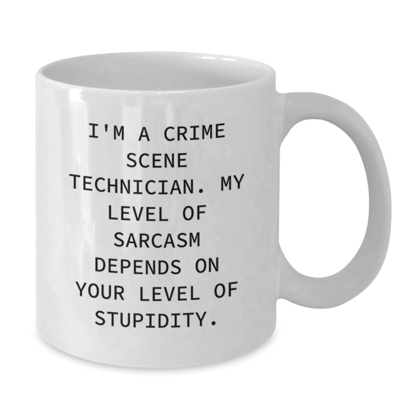 Funny Crime Scene Technician Gifts from Friends for Men - White Coffee Mug, Sarcasm Level Dependent - Additional