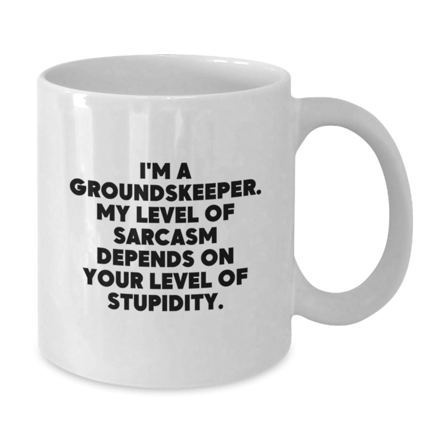 groundskeeper Gifts - Funny White Coffee Mug for groundskeeper with Sarcasm Quote, Gifts from Men to Friends for groundskeeper Men, White Ceramic 11oz or 15oz, Perfect for Christmas Unique Gifts - Additional