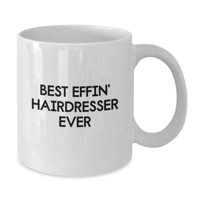 Funny Hairdresser Gifts from Friends, Christmas Unique Mugs for Hairdresser, Best Effin' Hairdresser Ever Quote White Coffee Mug - Additional