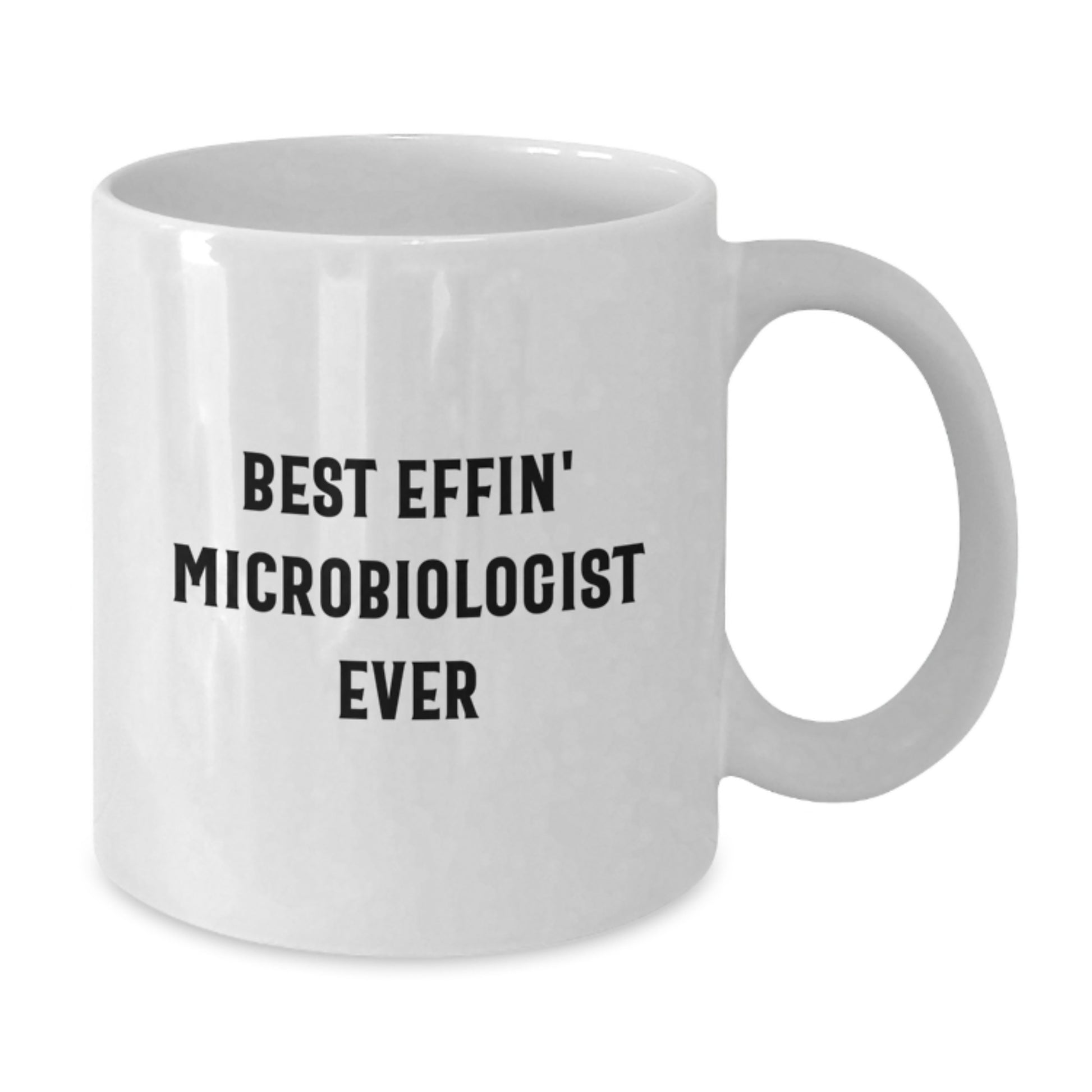 Funny Microbiologist Gifts for Men, Unique White Coffee Mug - 'Best Effin' Microbiologist Ever' Christmas Unique Gifts from Friends - Additional