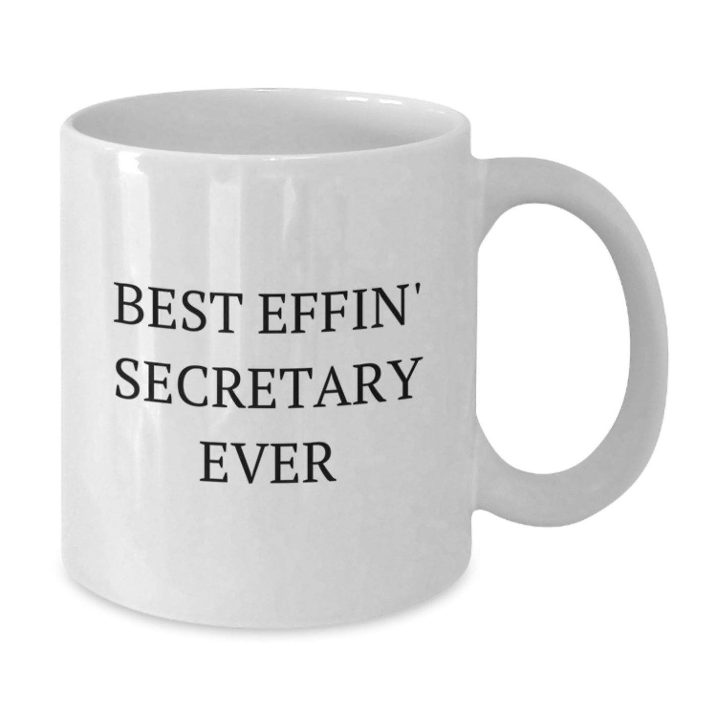 Funny Secretary Gifts from Friends - White Coffee Mug - Best Effin' Secretary Ever - Additional