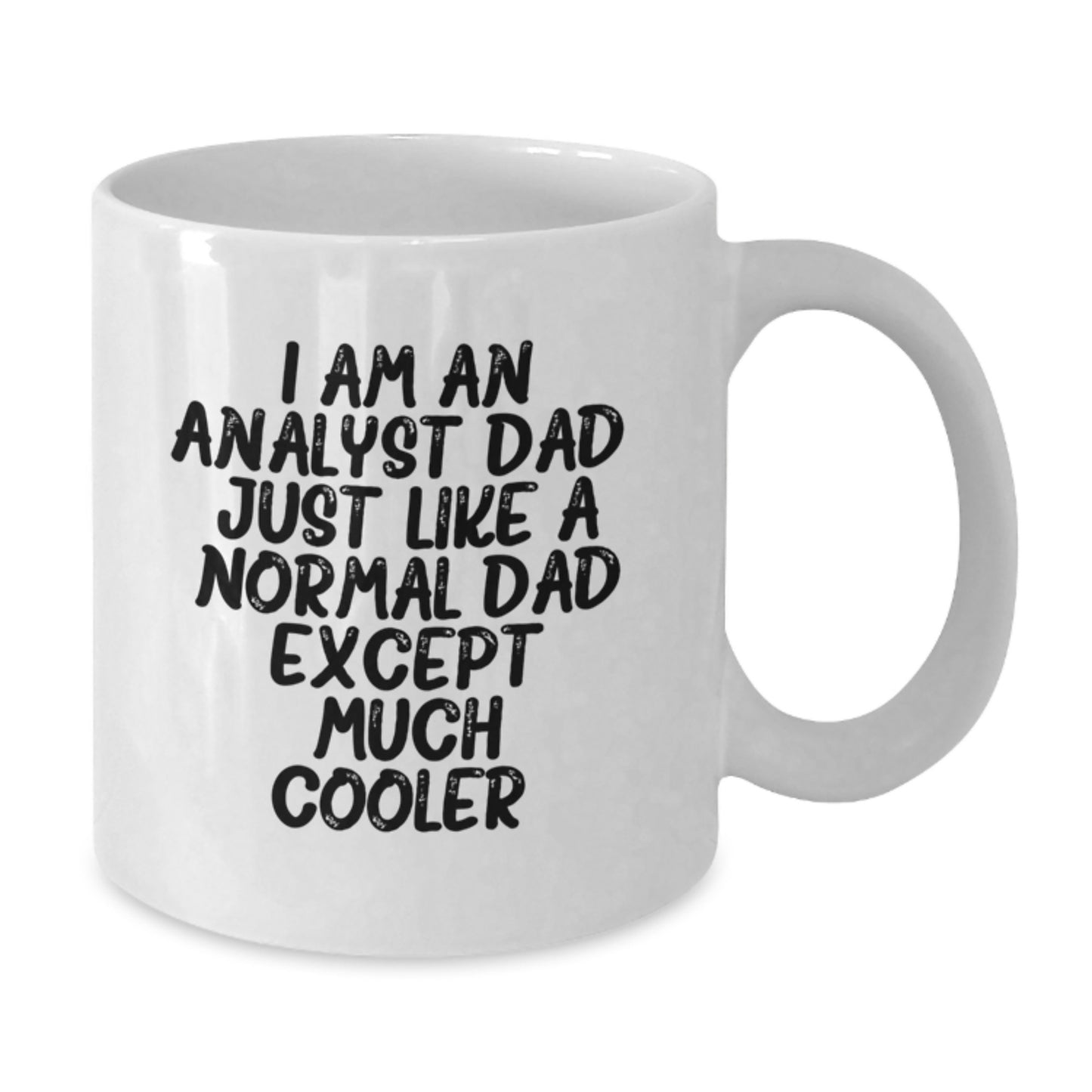 Analyst Dad Gifts Funny White Coffee Mug for Men, Women Friends Colleagues Family, 11oz or 15oz Ceramic Mug, Perfect for Christmas Unique Presents - Additional