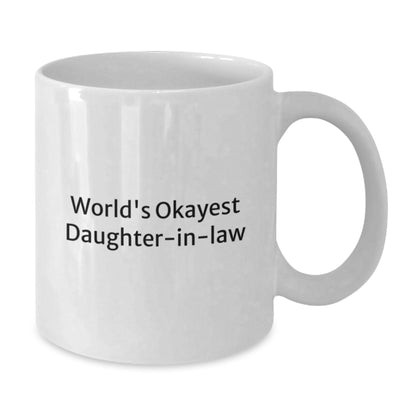 Funny Daughter-in-law Gifts from Men, Unique World's Okayest Daughter-in-law White Coffee Mug for Birthday - Additional