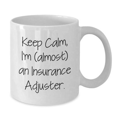 Funny Insurance Adjuster Gifts from Friends for Men, Keep Calm I'm (almost) Insurance Adjuster White Coffee Mug - Additional