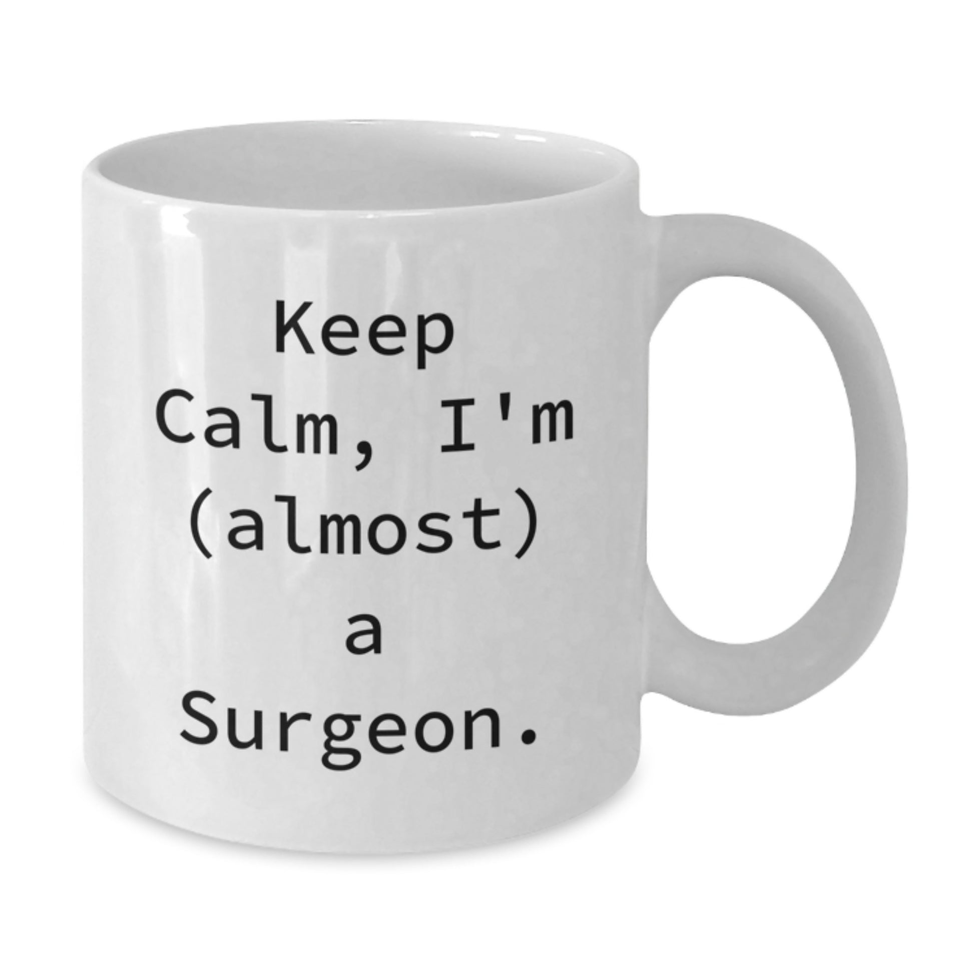 Funny Surgeon White Coffee Mug Gifts from Friends for Birthday - 'Keep Calm, I'm (almost) A Surgeon.' - Additional