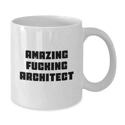 Funny Architect Quotes White Coffee Mugs Gifts for Men from Friends on Birthday with Amazing F--king Architect Quote, 11oz or 15oz, Ceramic, Microwave, and Dishwasher Safe - Additional