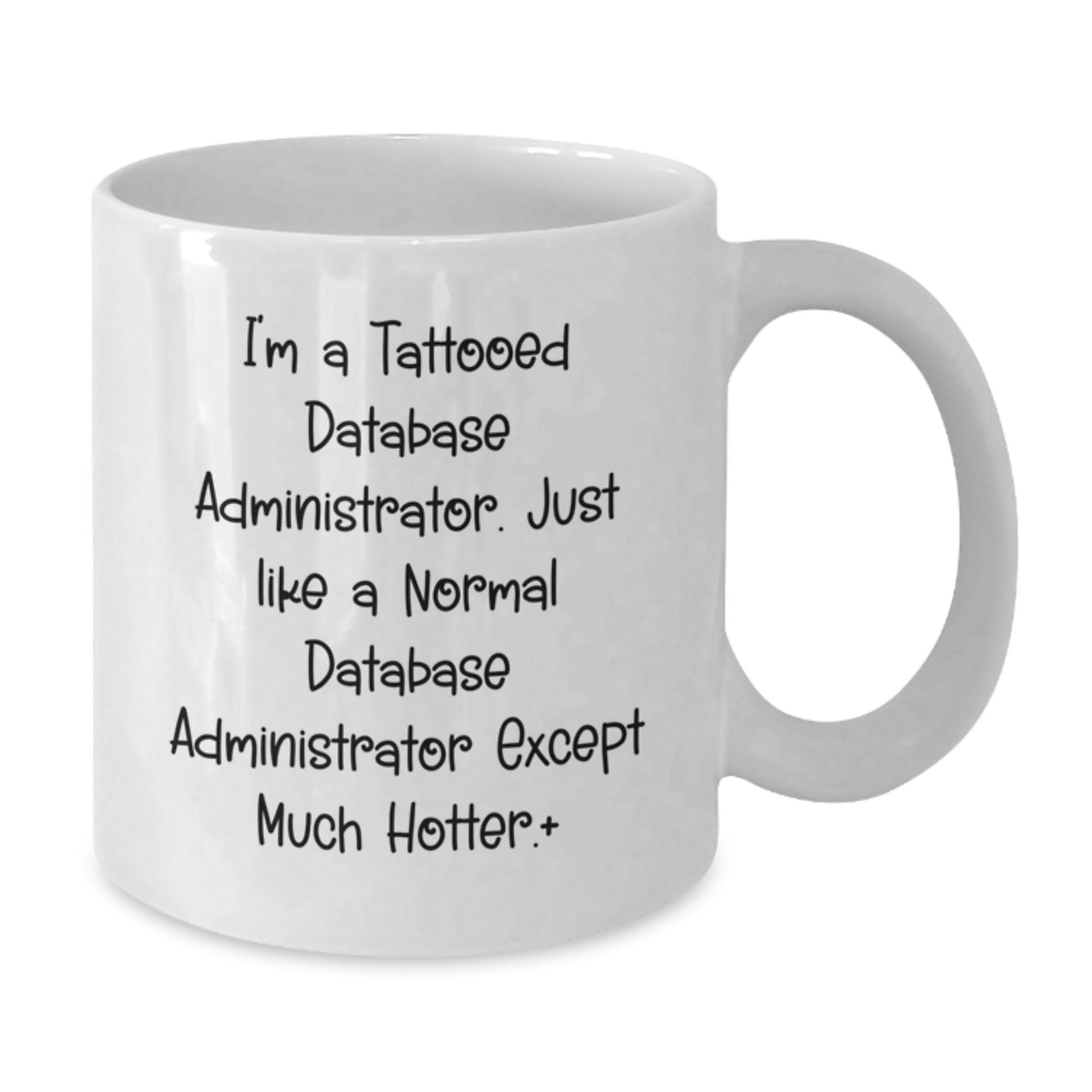 Funny Database Administrator Gifts, White Coffee Mug, Unique Birthday presents from Men to Database Administrator Friends, Inspirational Quote Inside - Additional